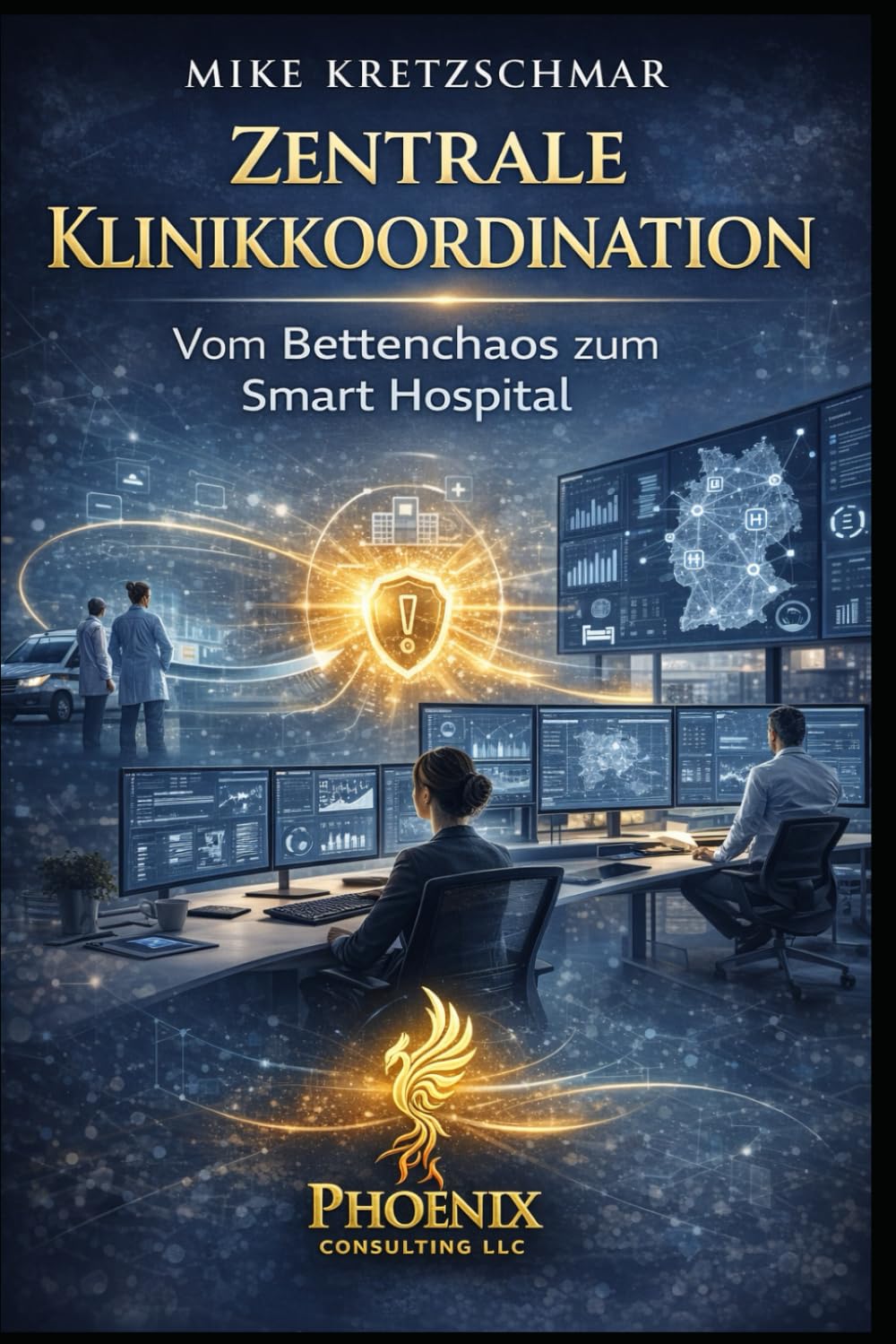 Zentrale Klinikkoordination: Vom Bettenchaos zum Smart Hospital: Strategien, Strukturen und Tools für die Kliniksteuerung der Zukunft