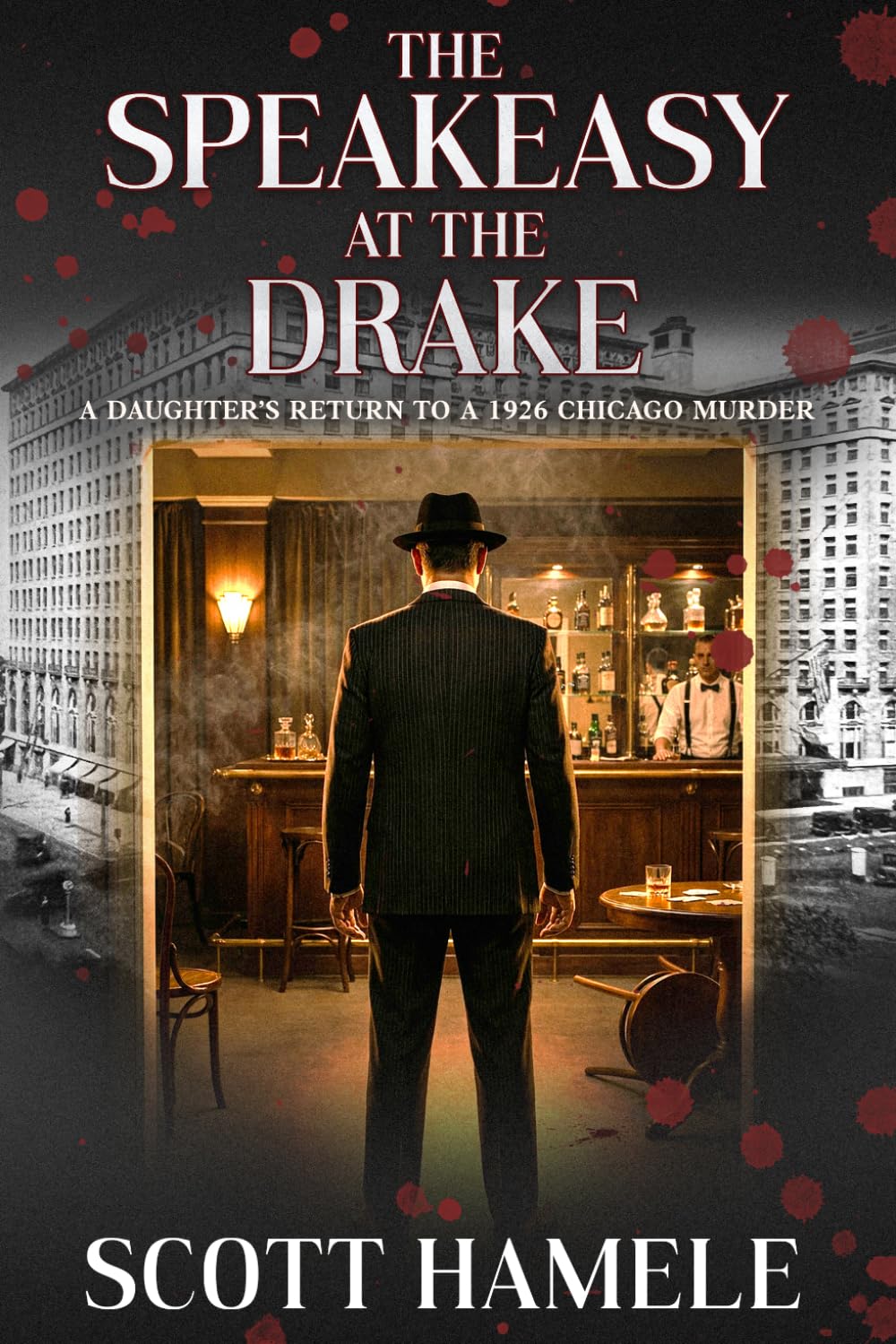 The Speakeasy at The Drake: A Daughter’s Return to a 1926 Chicago Murder (Echoes in the Lobby: Historic Hotel Mysteries of America’s Hidden Past)      Paperback – March 18, 2026