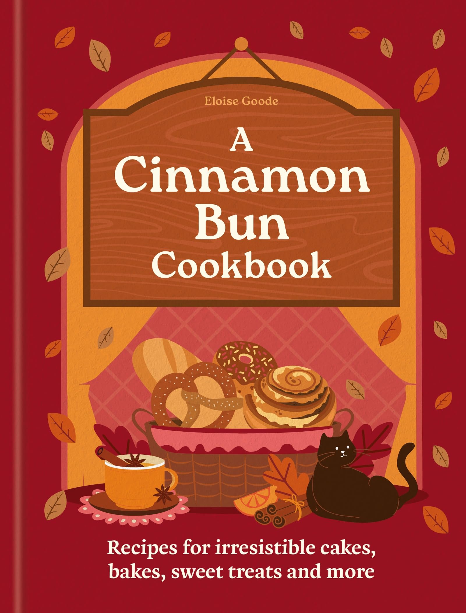 A Cinnamon Bun Cookbook: Recipes for irresistible cakes, bakes, sweet treats and more