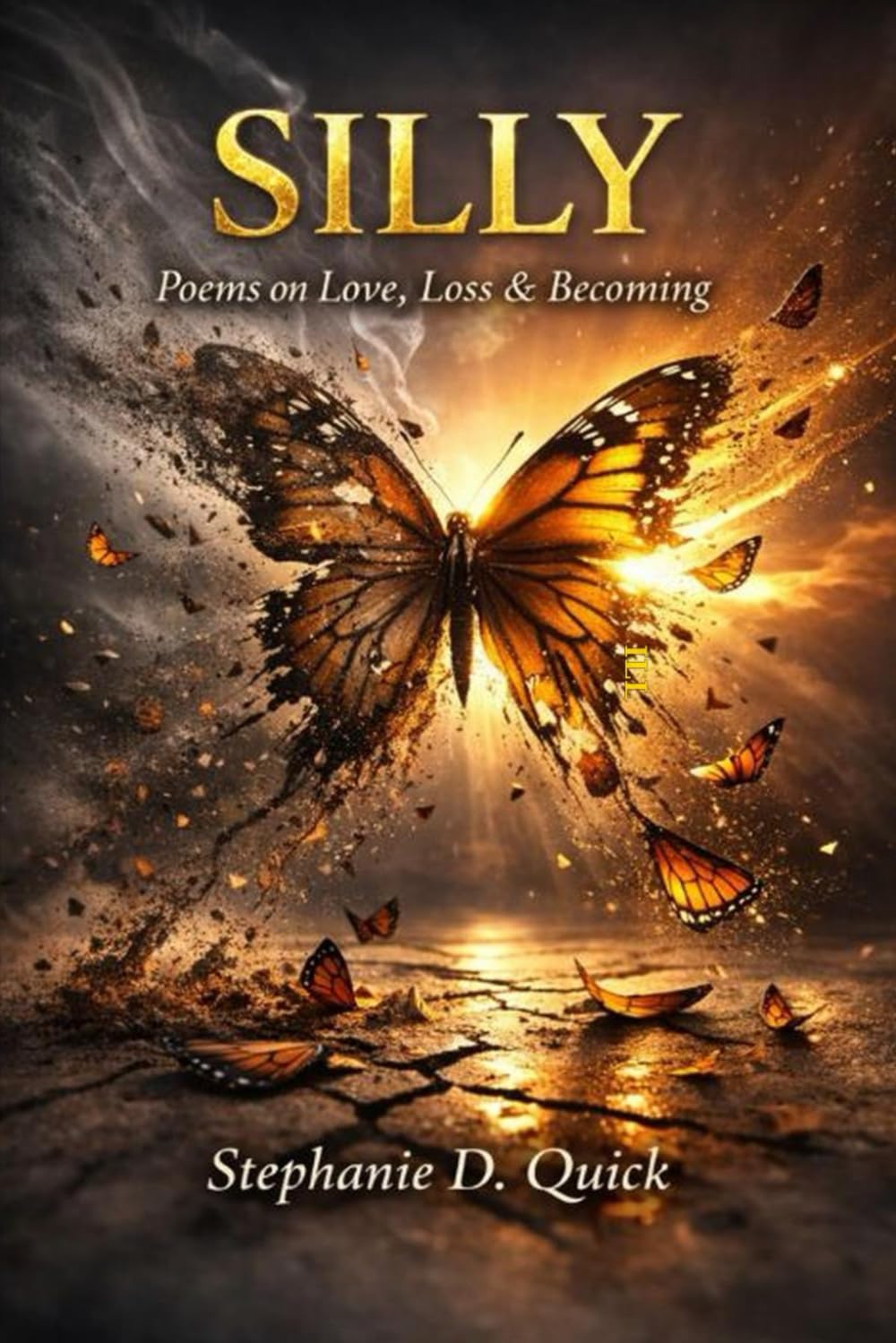 SILLY: Poems on Love, Loss & Becoming