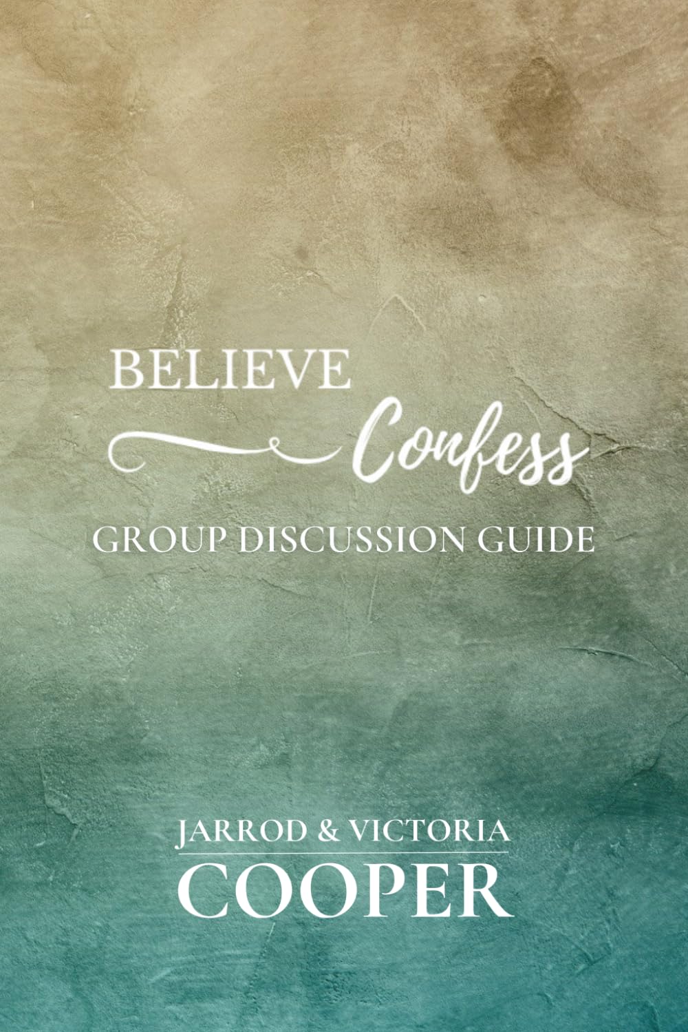 Believe & Confess: Group Discussion Guide