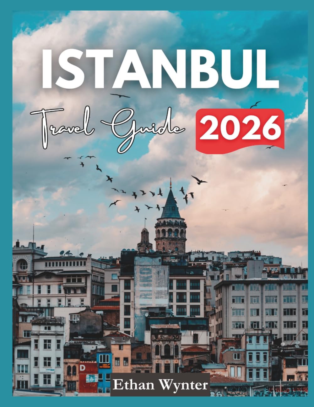 Istanbul Travel Guide 2026: "Top Attractions, Local Food, Insider Advice"