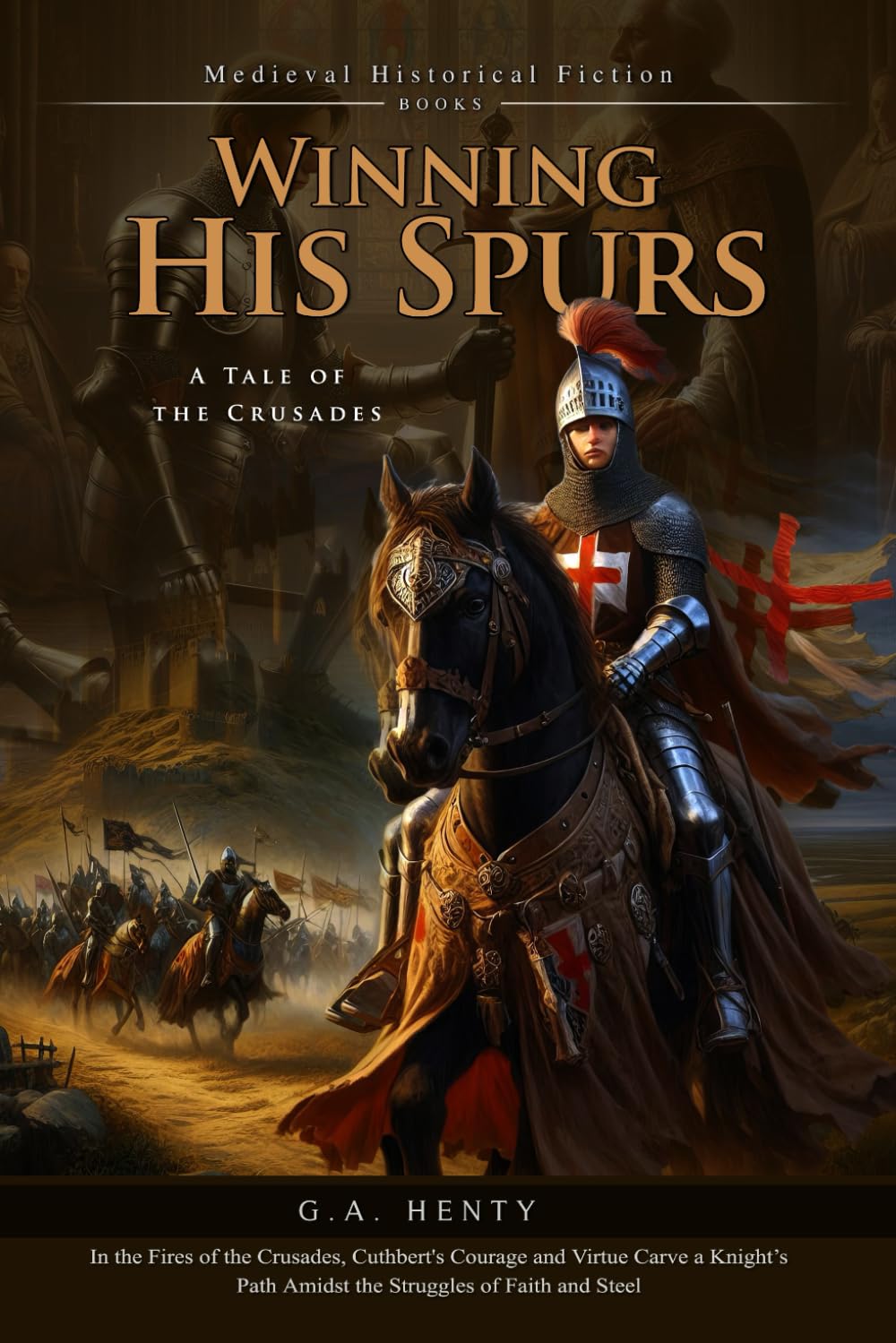 Winning His Spurs: A Tale of the Crusades (Complete with Illustrated and Annotated)