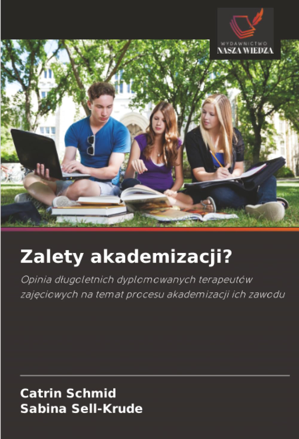 Zalety akademizacji?: Opinia długoletnich dyplomowanych terapeutów zajęciowych na temat procesu akademizacji ich zawodu