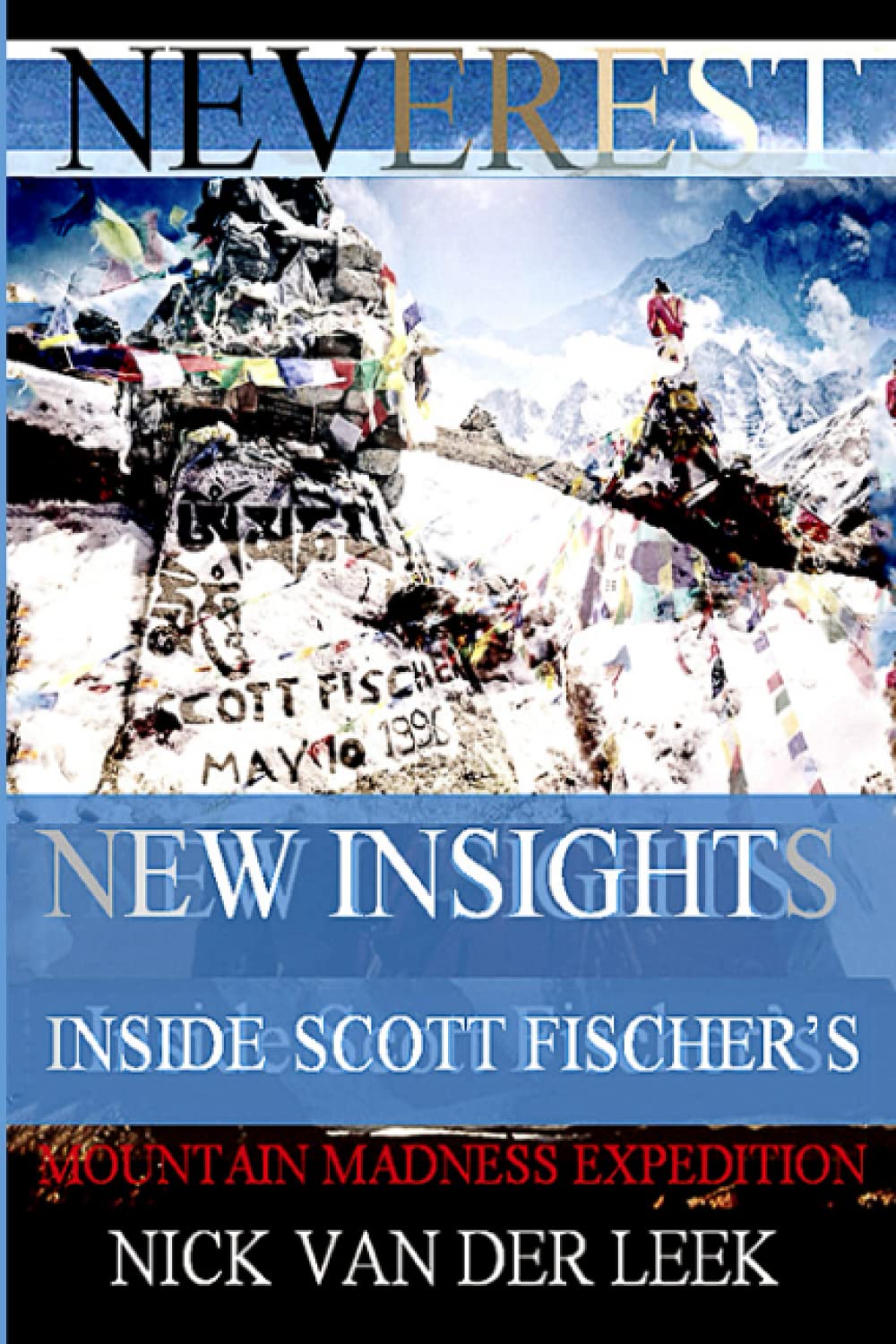 NEVEREST New Insights: Inside Scott Fischer's Mountain Madness Expedition