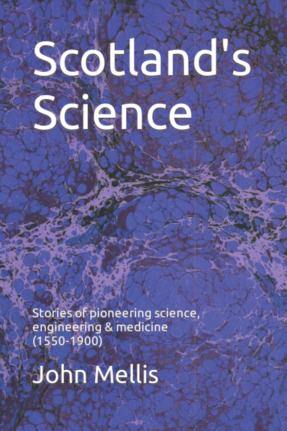 Scotland's Science: Stories of pioneering science, engineering and medicine (1550 - 1900): 1