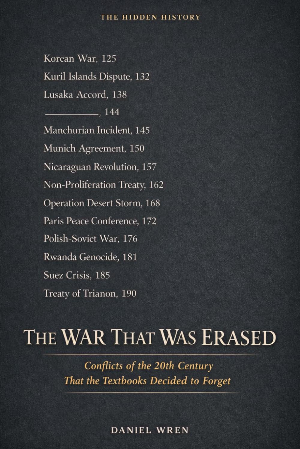The War That Was Erased: Conflicts of the 20th Century That the Textbooks Decided to Forget (The Hidden History)