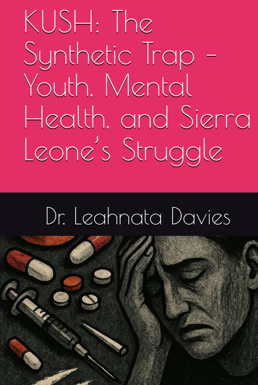 KUSH: The Synthetic Trap – Youth, Mental Health, and Sierra Leone’s Struggle      Hardcover – June 19, 2025