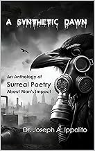 A Synthetic Dawn: An Anthology of Surreal Poetry About Man’s Impact