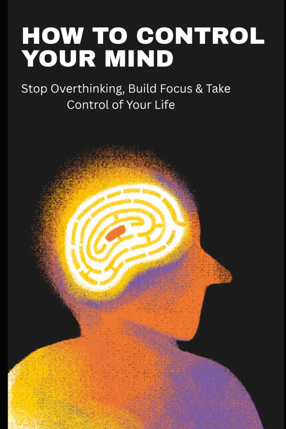 Master Your Mind: 7 Days Mental Reset to Build Discipline, Focus & Success: A Proven Step-by-Step Guide to Overcome Overthinking, Build Strong Habits & Achieve Success