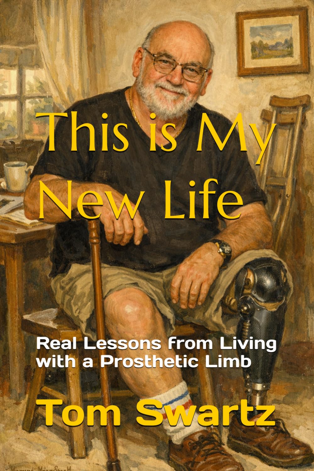 This is My New Life: Real Lessons from Living with a Prosthetic Limb