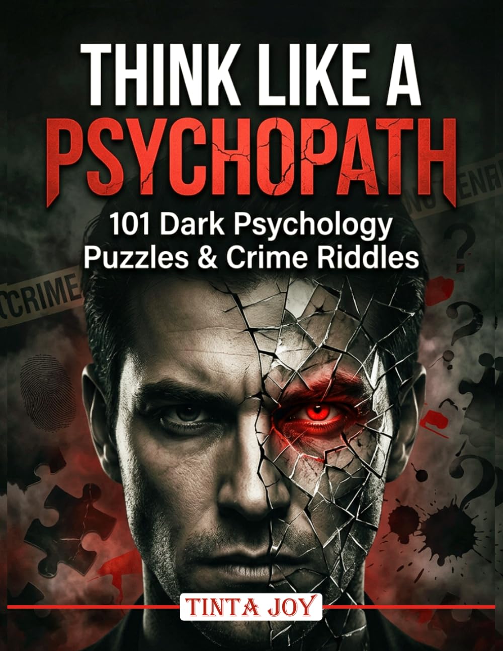 Think Like a Psychopath: 101 Dark Psychology & Crime-Themed Crossword Puzzles to Challenge Your Criminal Mind