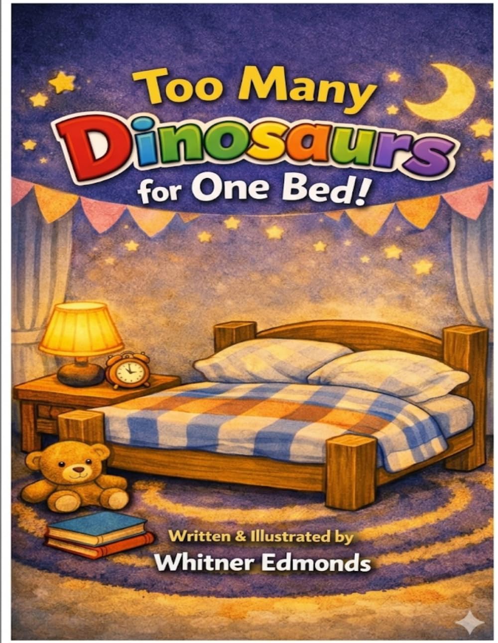 Too Many Dinosaurs for One Bed!: A Story for Little Dreamers