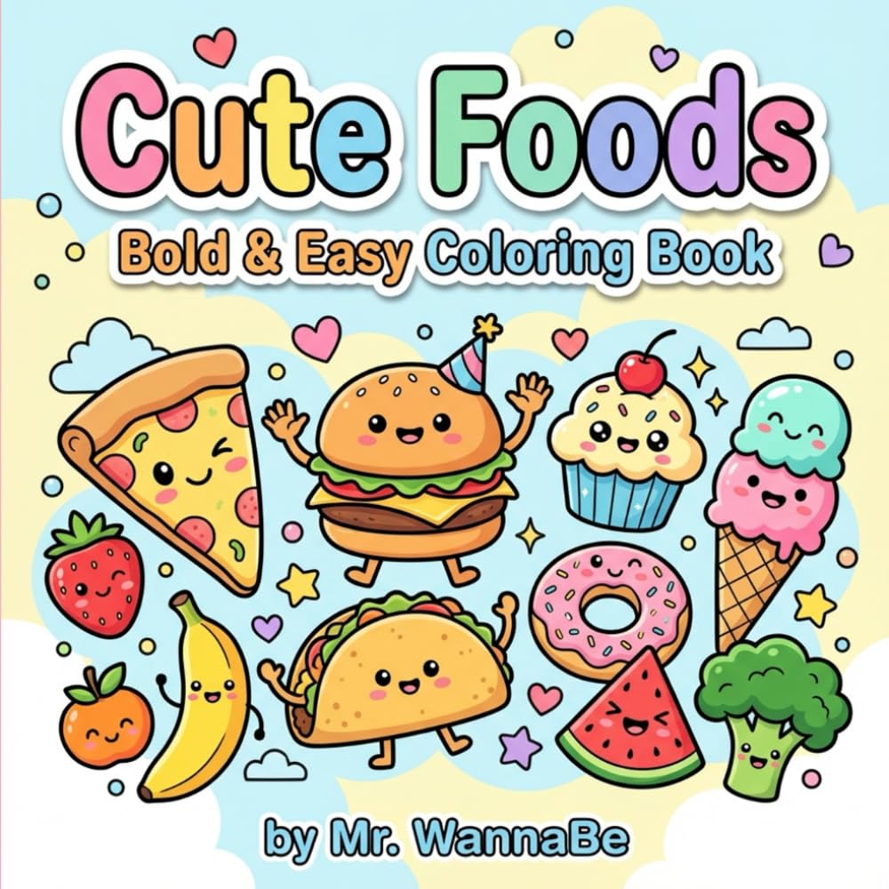 Cute Foods Bold & Easy Coloring Book: Cute Snacks & Tasty Treats: 40 Large Print Illustrations for Stress Relief and Easy Coloring