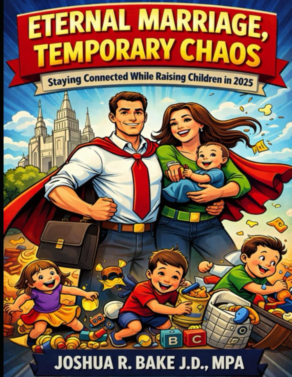 Eternal Marriage, Temporary Chaos: Staying Connected While Raising Children in 2025