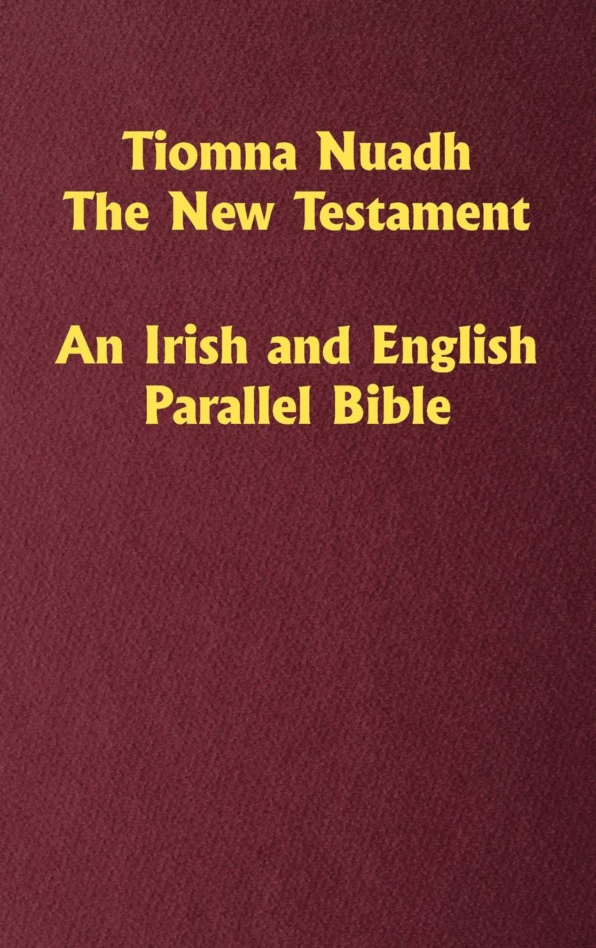 Tiomna Nuadh, The New Testament: An Irish and English Parallel Bible