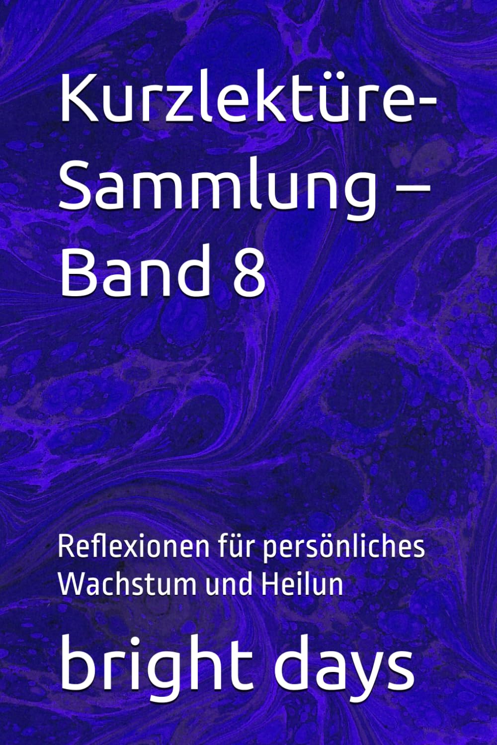 Kurzlektüre-Sammlung – Band 8: Reflexionen für persönliches Wachstum und Heilun: 6