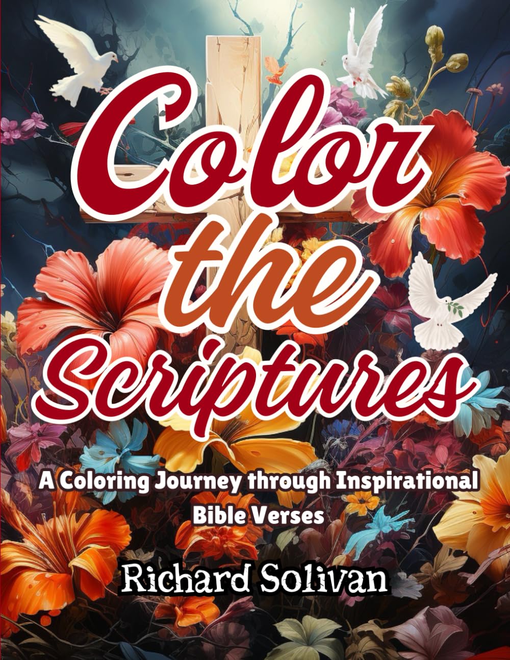 Color the Scriptures: A Coloring Journey through Inspirational Bible Verses