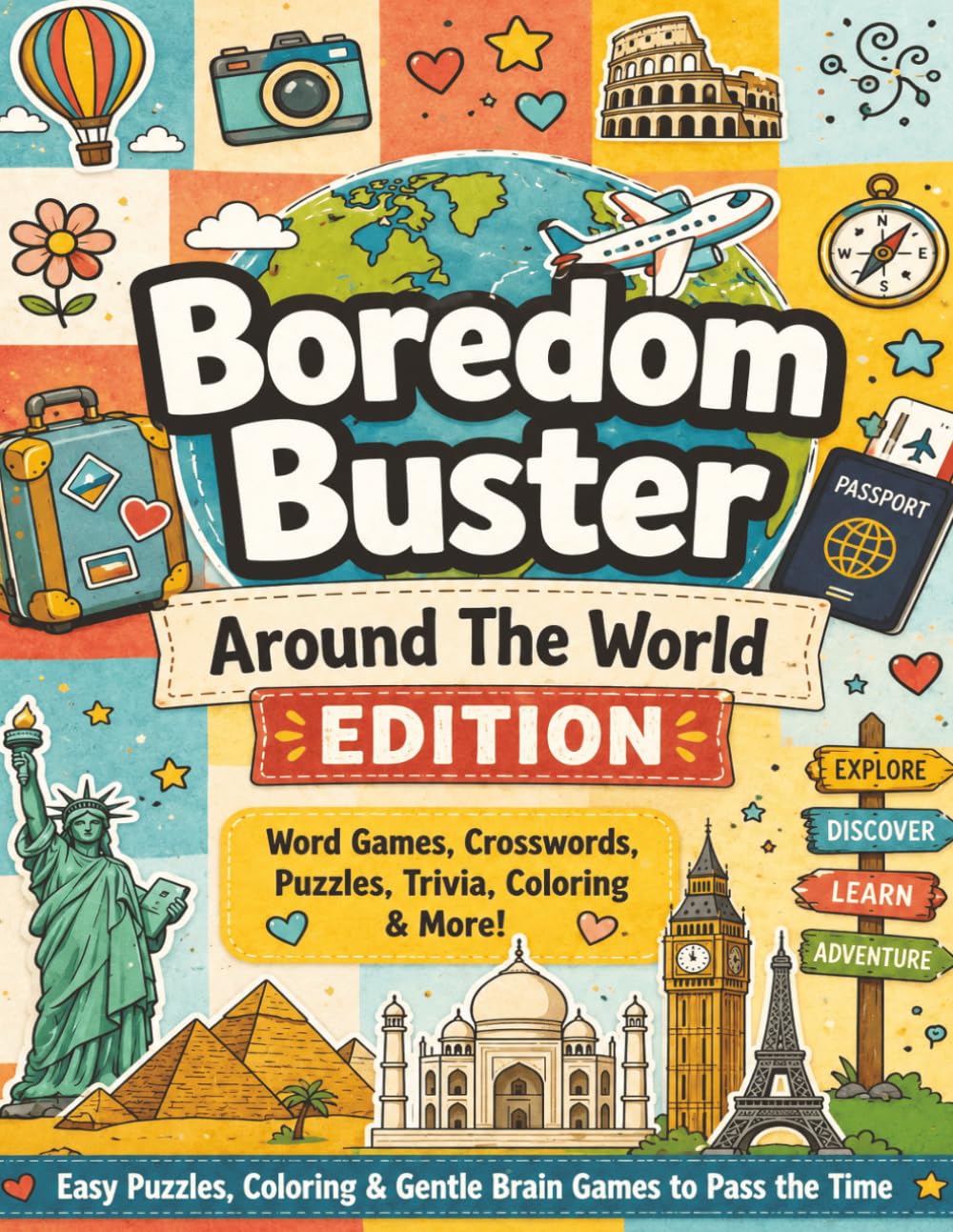 Boredom Buster Around The World Edition: 200+ Fun Travel Puzzles, Word Searches, Mazes, Sudoku, Trivia, Crosswords, Cryptograms & Coloring Pages for Kids, Teens & Adults