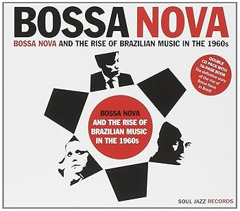 Soul Jazz Records presents - Bossa Nova: Rise of Brazilian Music Soul Jazz Records presents - Bossa Nova: Rise of Brazilian Music
