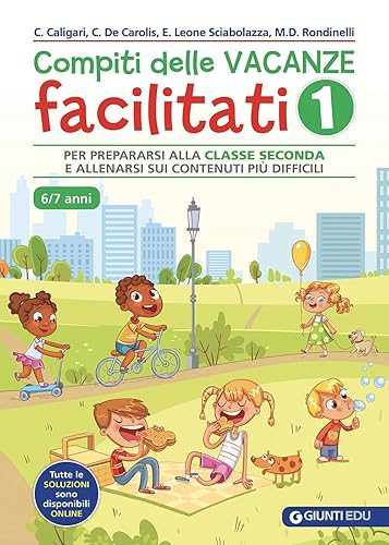 Compiti delle vacanze facilitati. Per prepararsi alla classe seconda e allenarsi sui contenuti più difficili (Vol. 1)