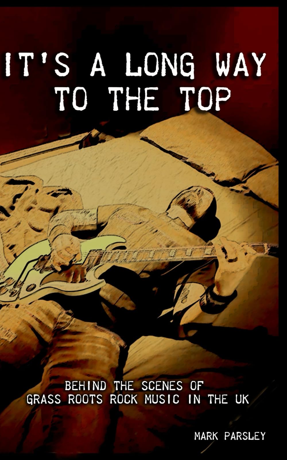 It's A Long Way To The Top: Behind the scenes of grass roots British rock music
