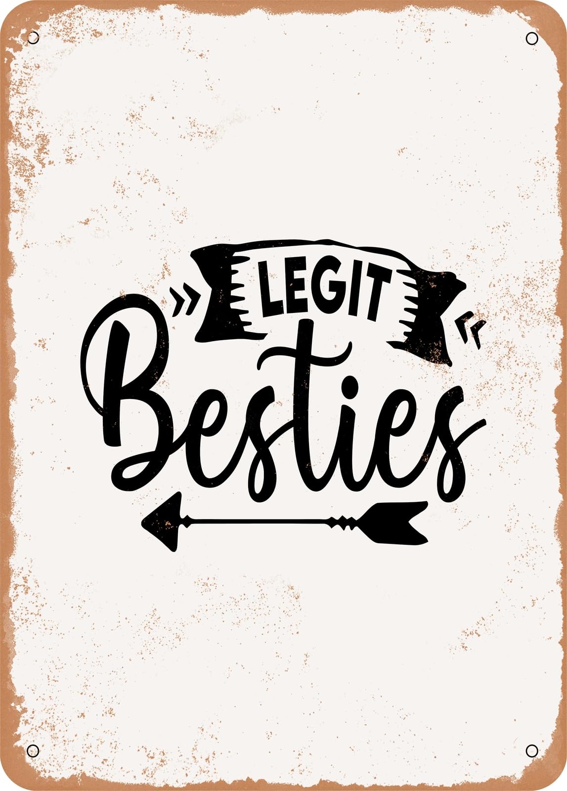 Metal Sign - Legit Besties - 2 - Vintage Rusty Look home decor