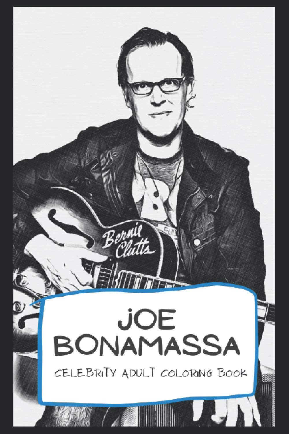Celebrity Adult Coloring Book: Welcome to the World of Joe Bonamassa ( 40+ Pages, 6x9, Premium Quality)