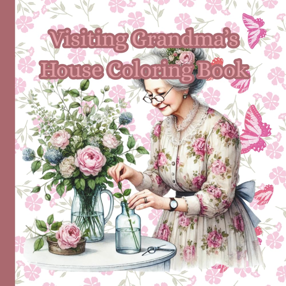 Visiting Grandma’s House Coloring Book: A Cozy Coloring Book of Warmth and Love