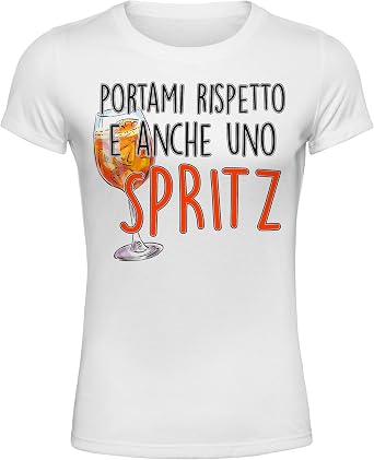 Donna Portami Rispetto E Anche Uno Spritz Maglietta con