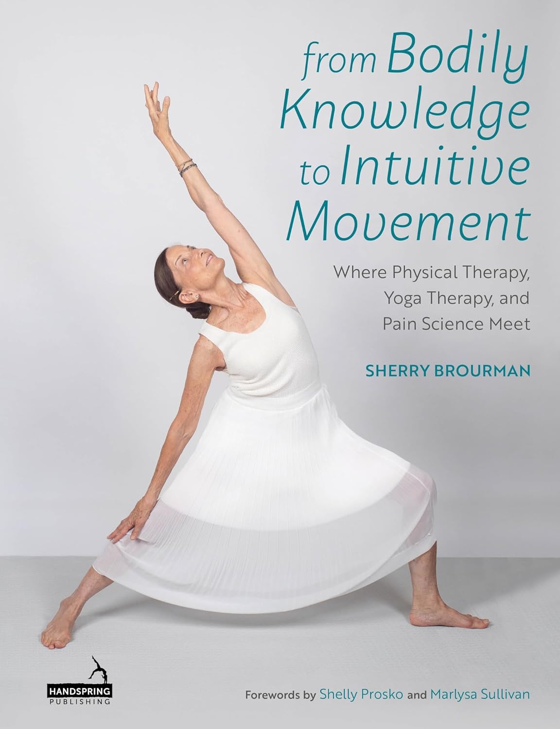 From Bodily Knowledge to Intuitive Movement: Where Physical Therapy, Yoga Therapy and Pain Science Meet      1st Edition