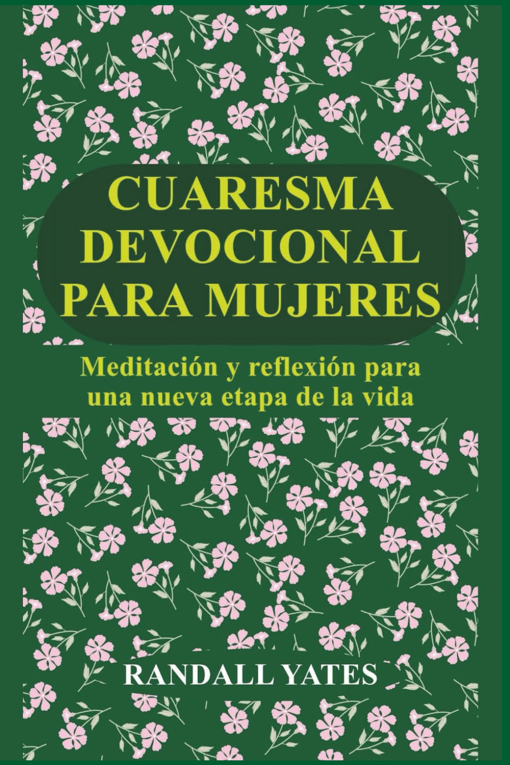 CUARESMA DEVOCIONAL PARA MUJERES: Meditación y reflexión para una nueva etapa de la vida