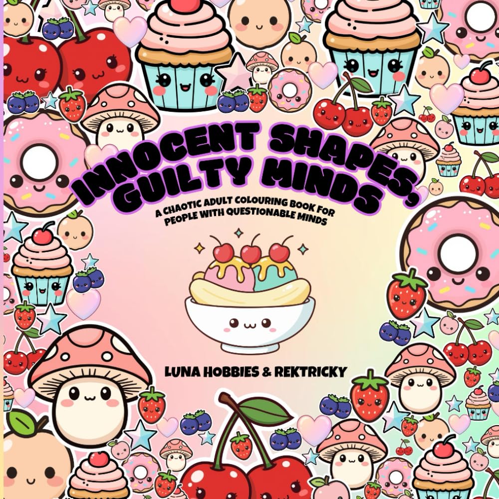 Innocent Shapes, Guilty Minds: A chaotic adult colouring book for people with questionable minds