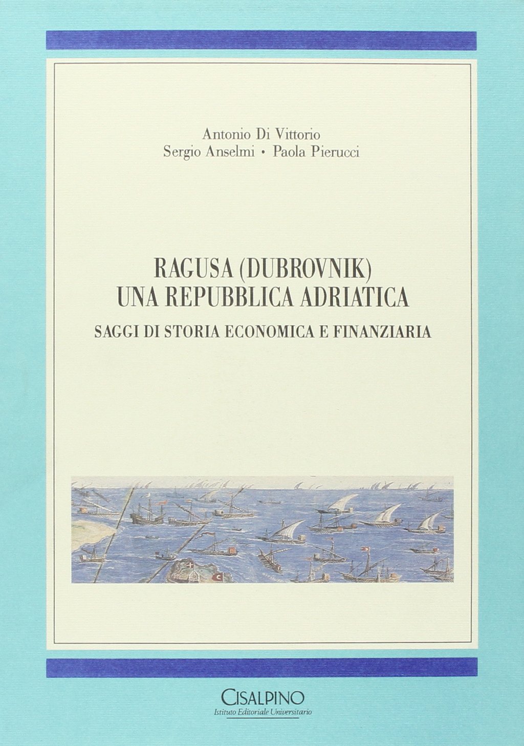 Ragusa (Dubrovnik) una repubblica adriatica. Saggi di storia economica e finanziaria