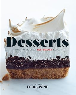 Desserts Cookbook: 140+ Beloved Food & Wine Recipes - Cakes, Pies, Cookies, Pastries from Top Chefs