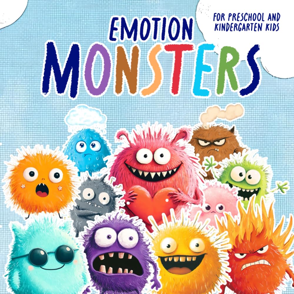 Emotion Monsters: A Fun and Colorful Children's Book for Preschool and Kindergarten Kids to Recognize, Understand, and Express Feelings, Social-Emotional Learning (SEL)