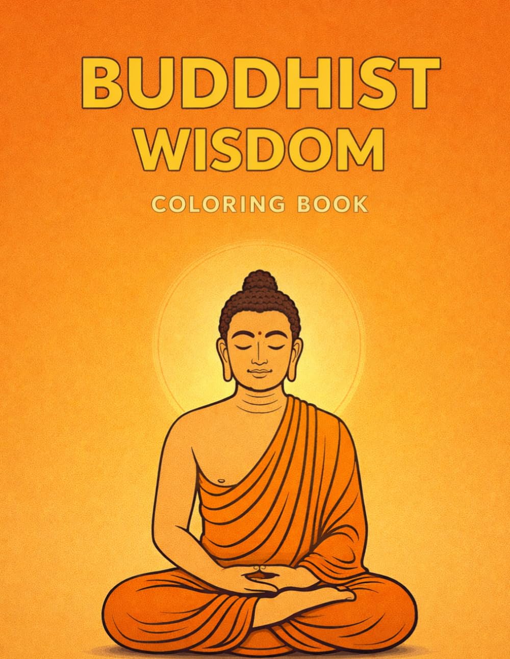 Buddhist Wisdom Coloring Book: 65 Mindful Designs with Inspiring Quotes for Meditation, Inner Peace, and Spiritual Calm