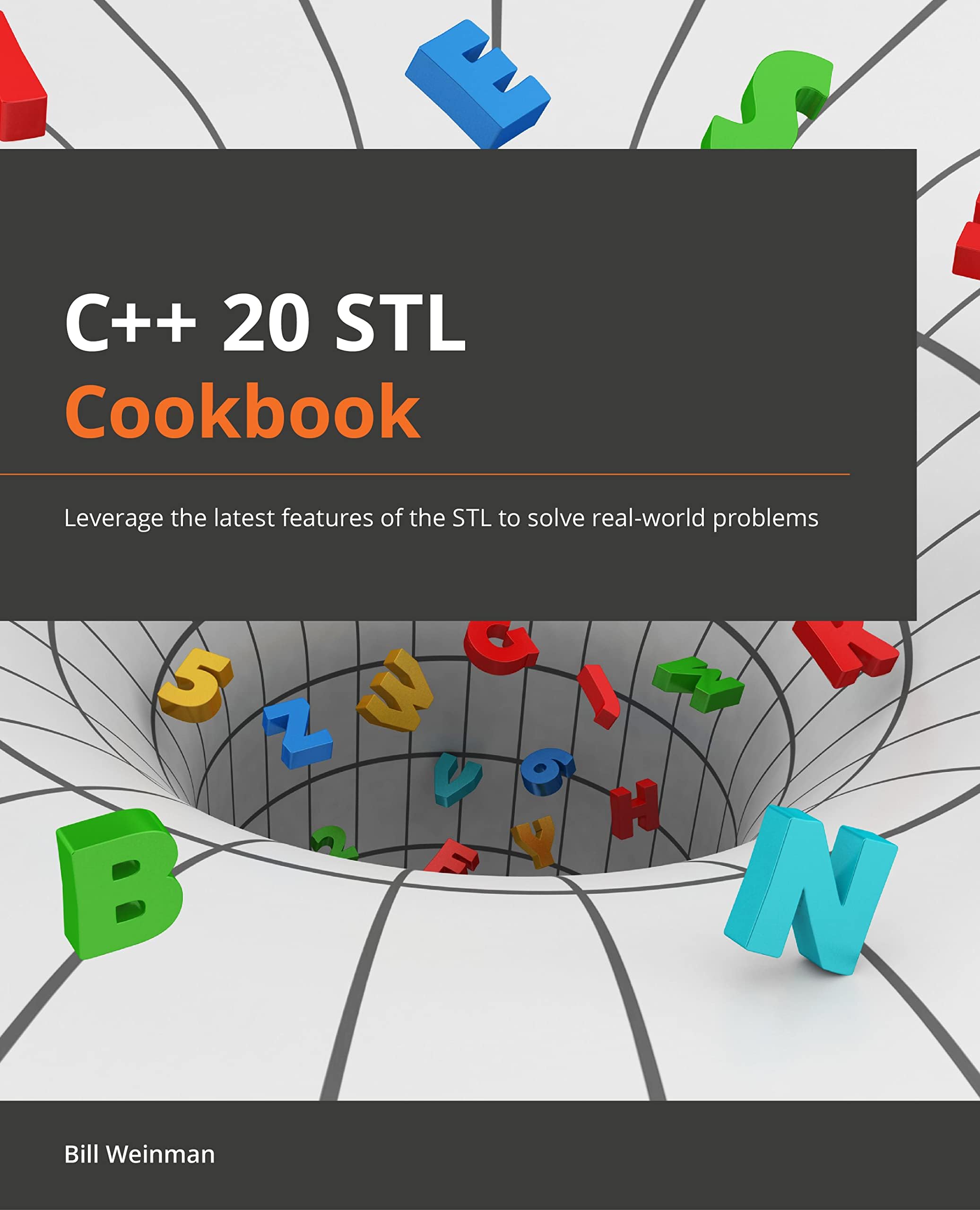 C++20 STL Cookbook: Leverage the latest features of the STL to solve real-world problems