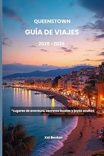 Queenstown Guía de viajes 2025-2026: “Lugares de aventura, secretos locales y joyas ocultas (Spanish Edition)