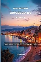 Queenstown Guía de viajes 2025-2026: “Lugares de aventura, secretos locales y joyas ocultas (Spanish Edition)