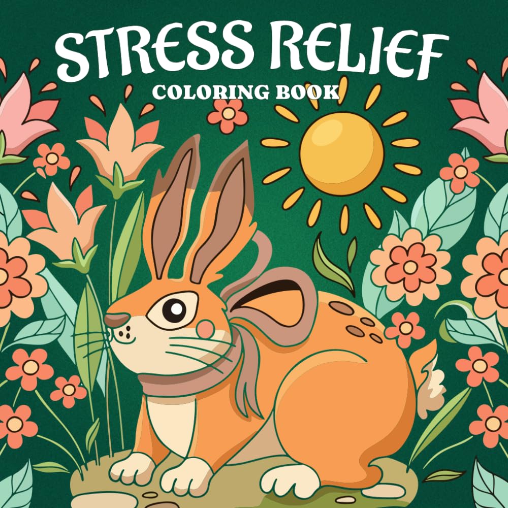 Stress Relief Coloring Book: Calm and Adorable Designed for Adults Featuring Flowers, Animals, Landscapes, Sea Creatures, Cute Objects and More for Mindfulness and Relaxation