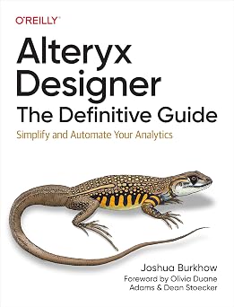 Alteryx Designer: The Definitive Guide: Simplify and Automate Your Analytics book cover