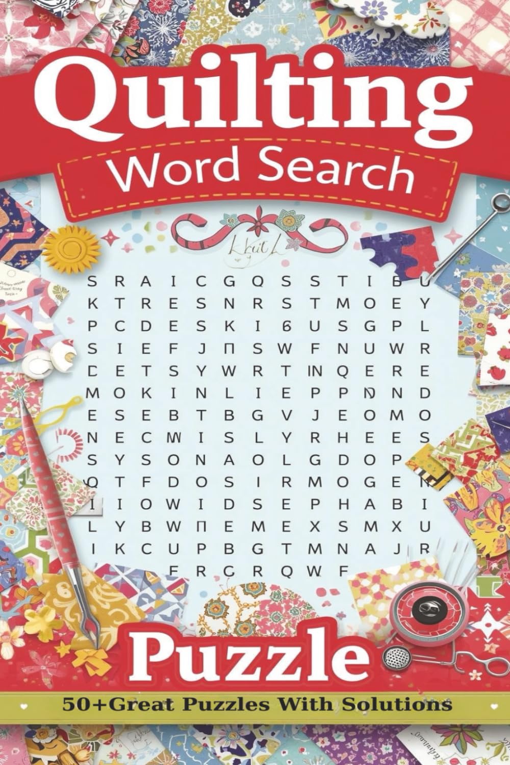 Quilting Word Search Puzzle Book: A Relaxing Patchwork & Fabric Pattern Puzzle Book for Quilters and Crafters|50+Puzzles |110 pages |6 x9 inches