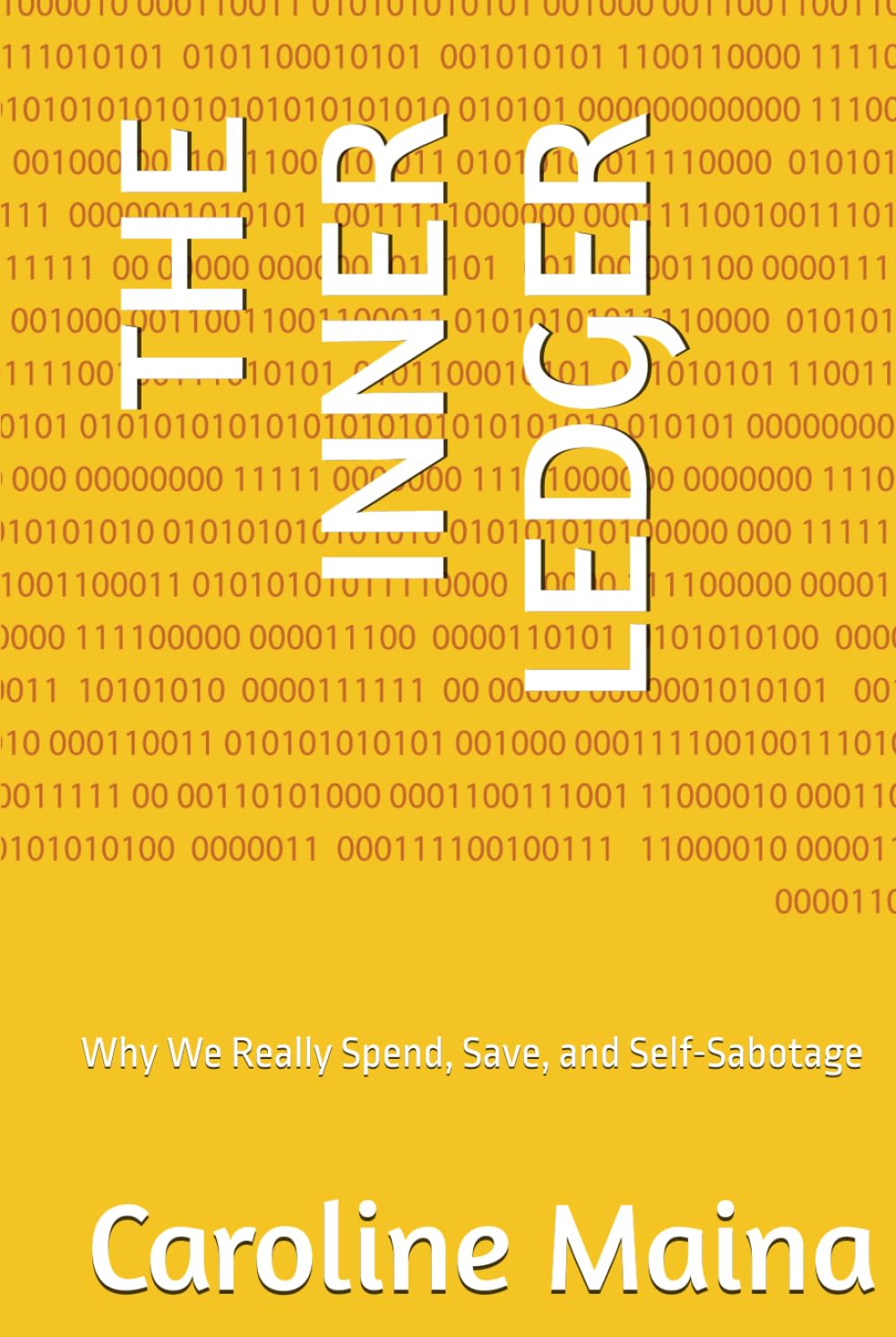 THE INNER LEDGER: Why We Really Spend, Save, and Self-Sabotage (Foundations of Financial Thinking)