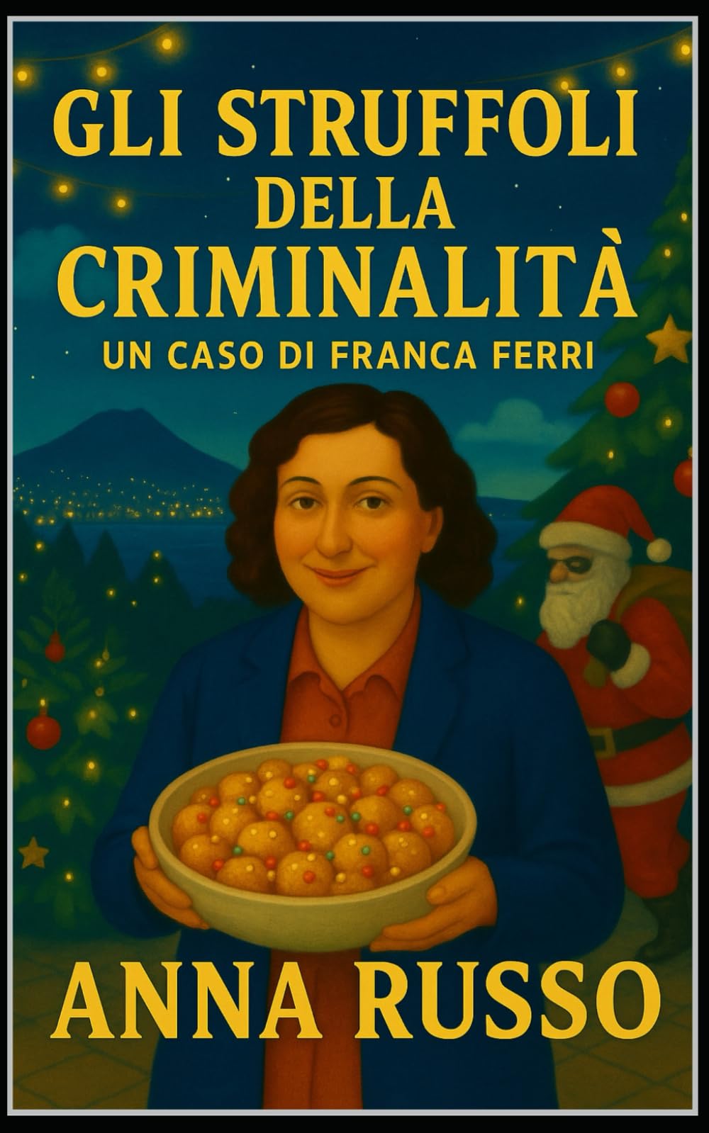 Gli Struffoli della Criminalità - serie Giallo Napoli: Un nuovo grande caso per l'ispettrice Franca Ferri
