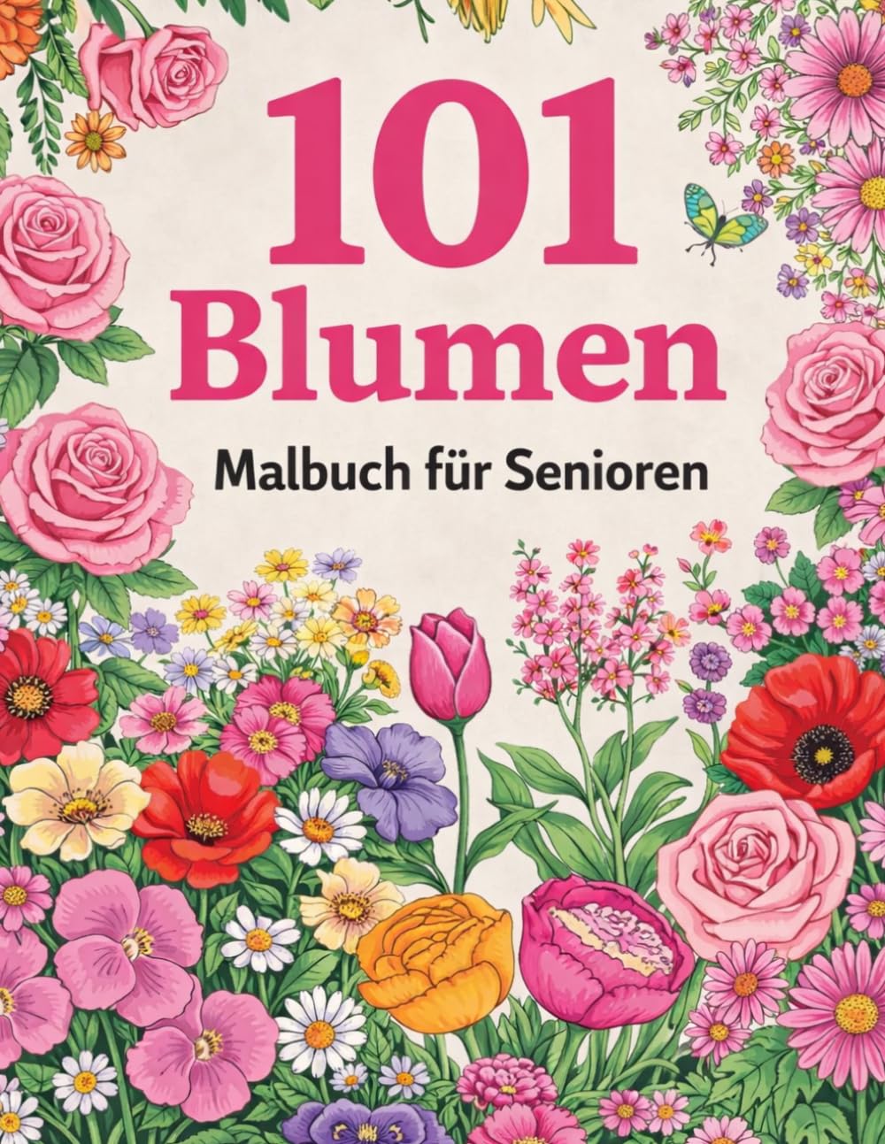 101 Blumen Malbuch für Senioren: Große Motive in Großdruck zum einfachen Ausmalen, Entspannung & Stressabbau