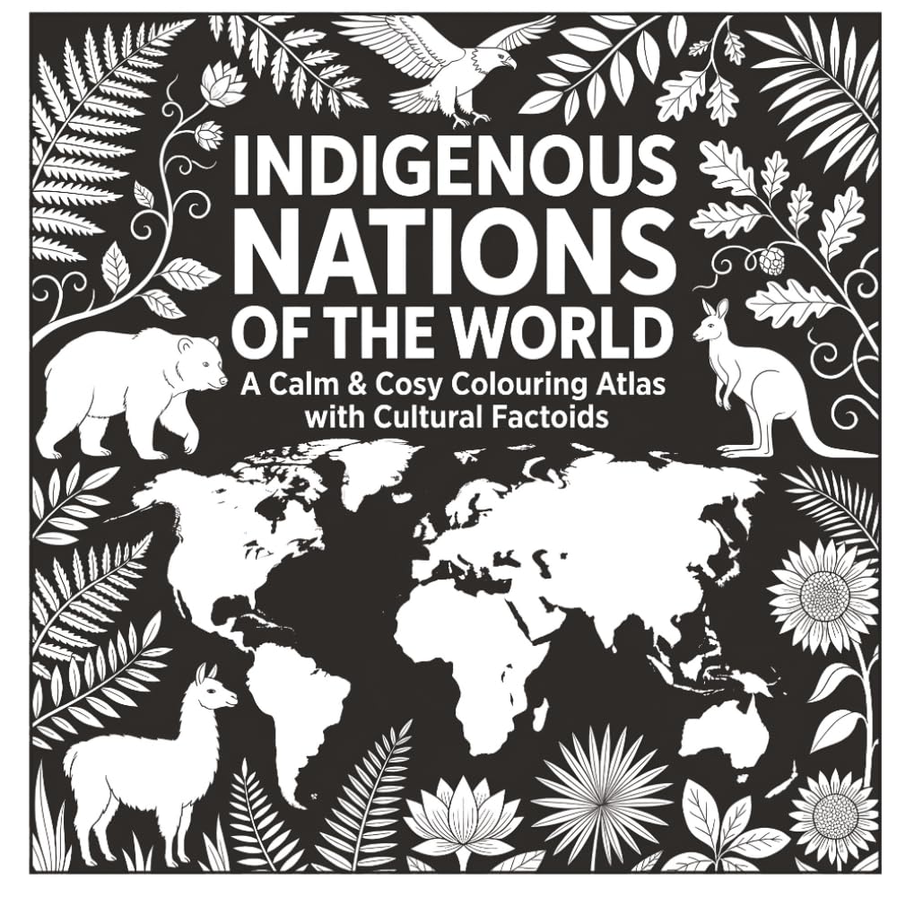 Indigenous Peoples of the World Down Under: Cultural Heritage Colouring Book: Discover Maori, Aboriginal, Inuit, Maasai & More Through Relaxing Art & Stories (Calm & Cozy™ Coloring Book Collection)