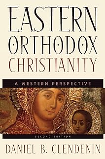 Eastern Orthodox Christianity: A Western Perspective