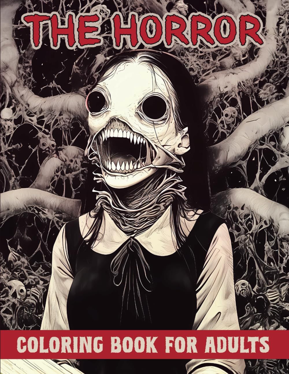 The Horror Coloring Book for Adults: Spine-Chilling Collection of Creepy, Gory, Scary Illustrations for Adults - Gorgeous Gift for Relaxation and Stress Relief (Creepy Horror)