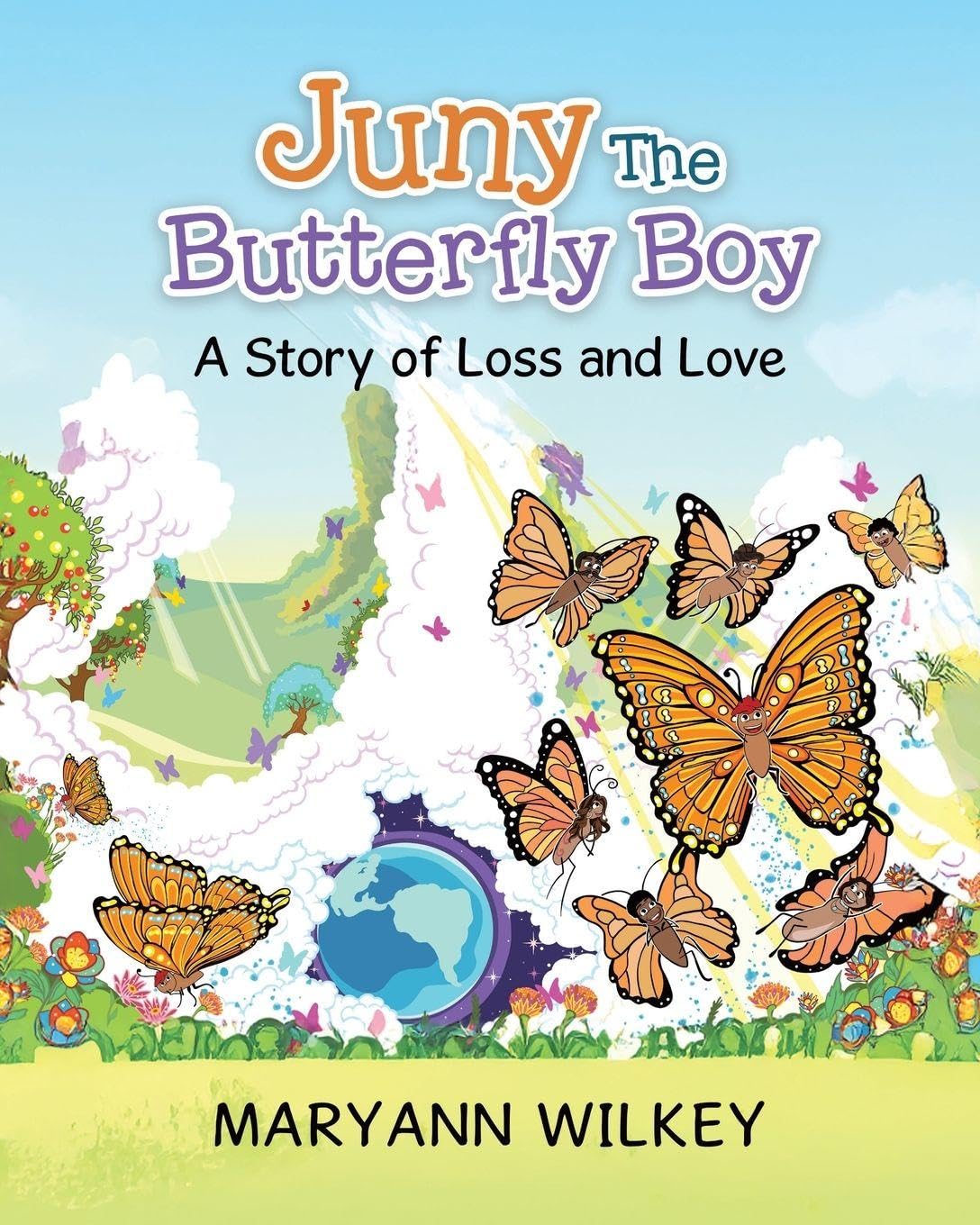 Juny The Butterfly Boy: A Story of Loss and Love
